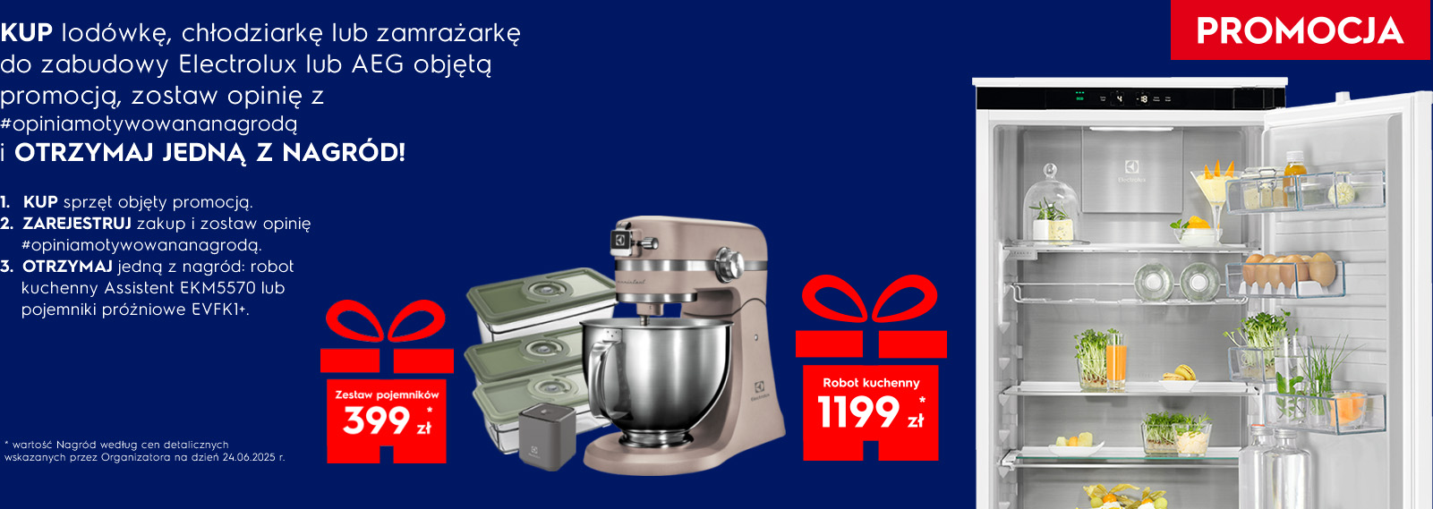 Kup lodówkę, chłodziarkę lub zamrażarkę do zabudowy Electrolux lub AEG objętą promocją, zostaw opinię z&nbsp;#opiniamotywowananagrodą i&nbsp;otrzymaj jedną z&nbsp;Nagród!